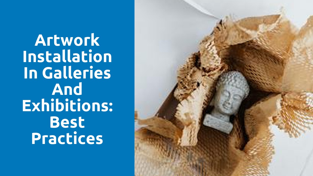 Artwork Installation in Galleries and Exhibitions: Best Practices