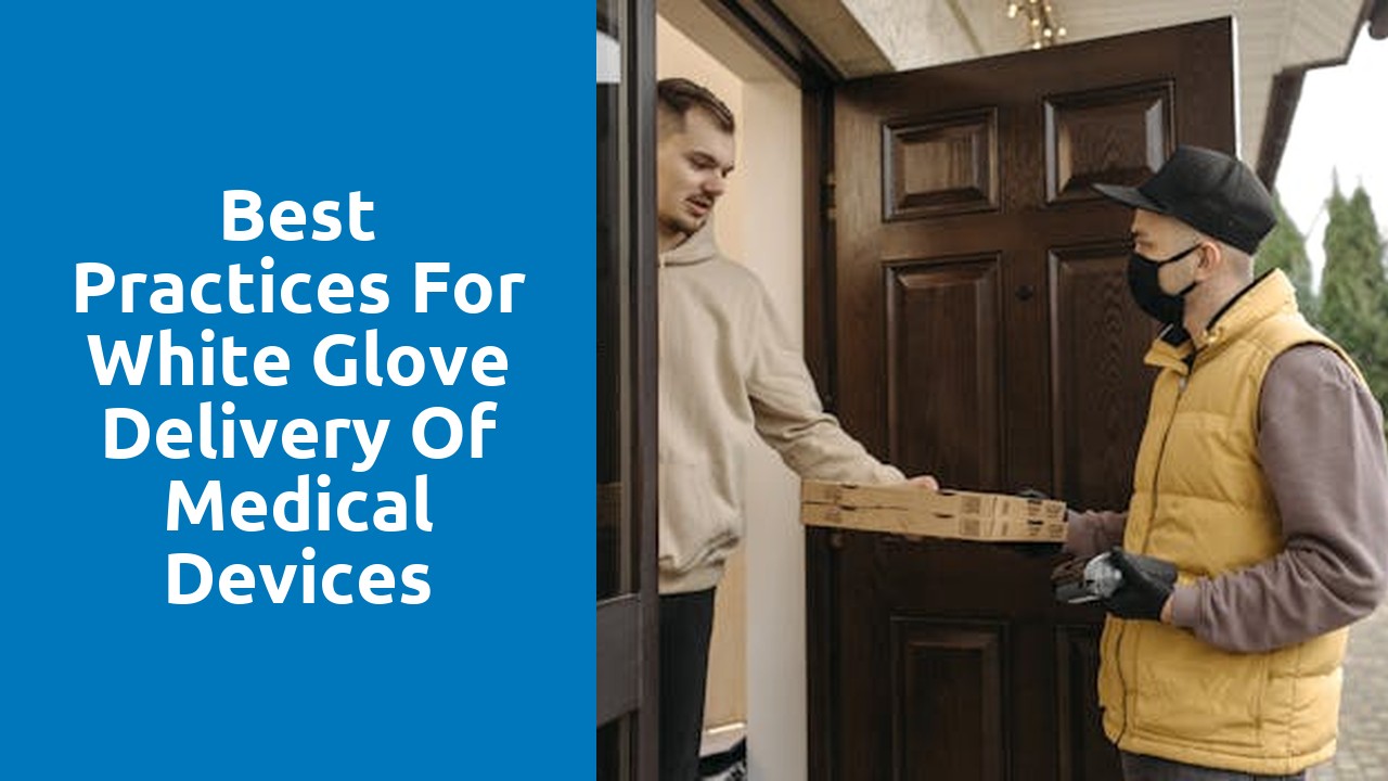 Best Practices for White Glove Delivery of Medical Devices