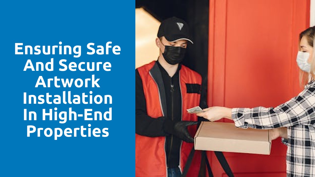 Ensuring Safe and Secure Artwork Installation in High-End Properties