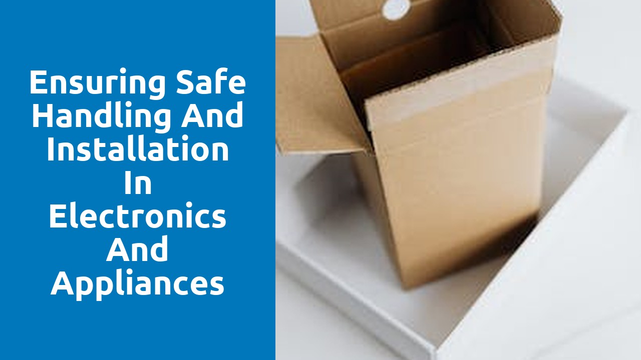 Ensuring Safe Handling and Installation in Electronics and Appliances White Glove Delivery