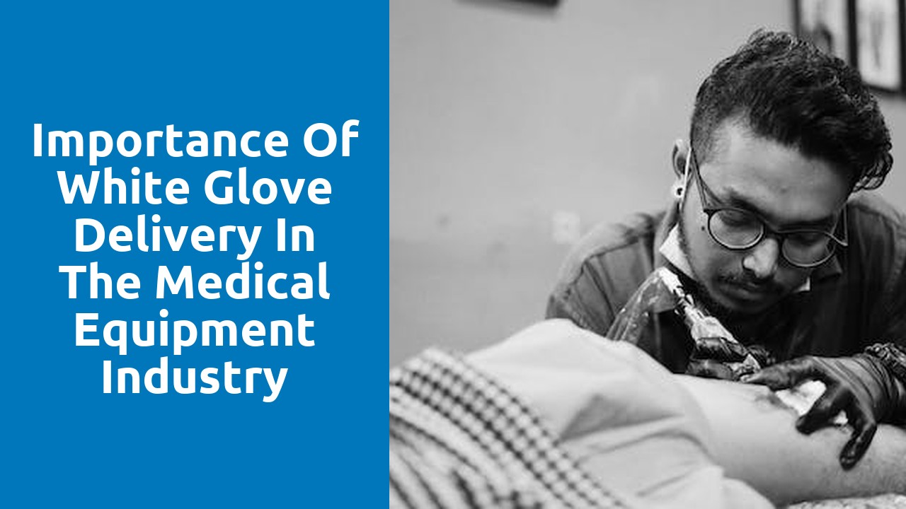 Importance of White Glove Delivery in the Medical Equipment Industry